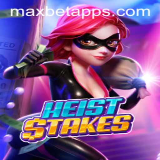 Unveiling the Thrills of HeistStakes on Maxbet App