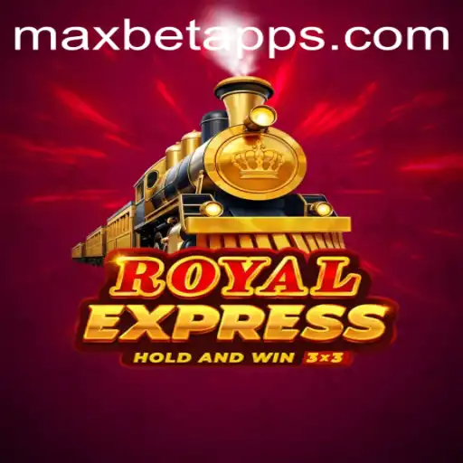 Exploring the Thrills of RoyalExpress on Maxbet App
